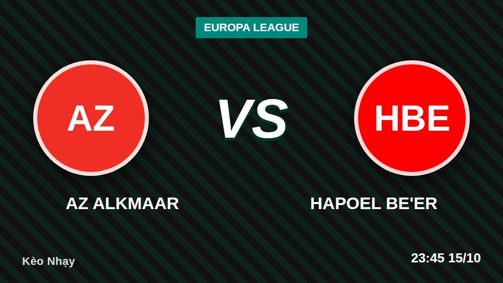 Soi kèo AZ Alkmaar vs Hapoel Be'er: 5 điểm nóng Europa League 15/10